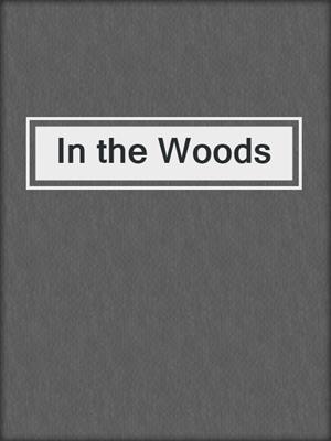 cover image of In the Woods