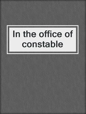 In the office of constable