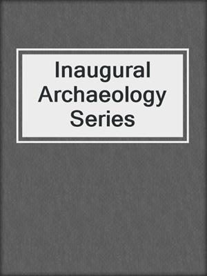 Inaugural Archaeology Series