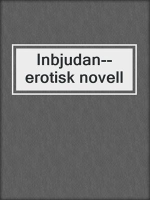 cover image of Inbjudan--erotisk novell