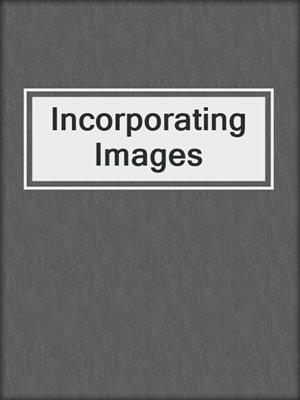 cover image of Incorporating Images