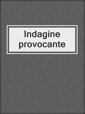 cover image of Indagine provocante