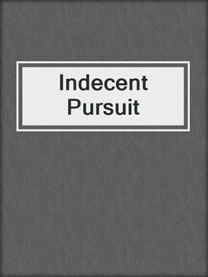 cover image of Indecent Pursuit