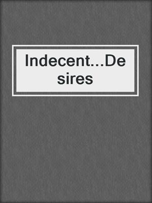 Indecent...Desires