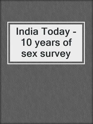 India Today - 10 years of sex survey