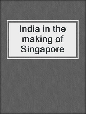 India in the making of Singapore