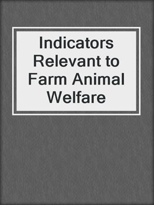 Indicators Relevant to Farm Animal Welfare