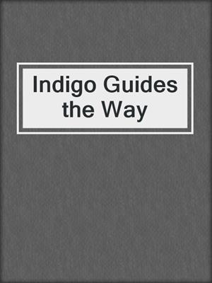 Indigo Guides the Way