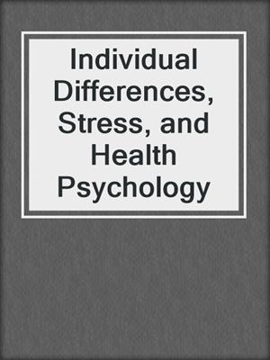 Individual Differences, Stress, and Health Psychology