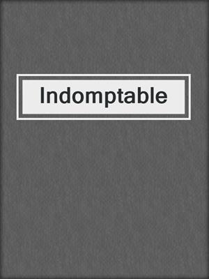 cover image of Indomptable