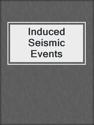 Induced Seismic Events