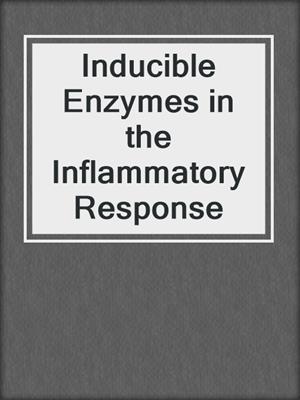 Inducible Enzymes in the Inflammatory Response