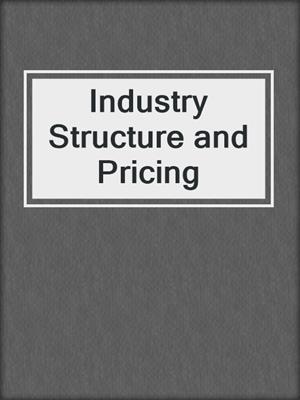 Industry Structure and Pricing