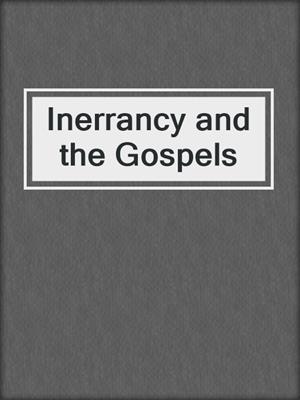 Inerrancy and the Gospels