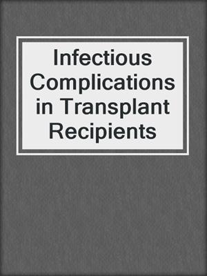 Infectious Complications in Transplant Recipients