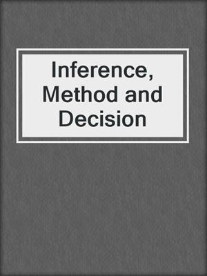Inference, Method and Decision