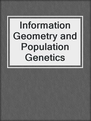 Information Geometry and Population Genetics