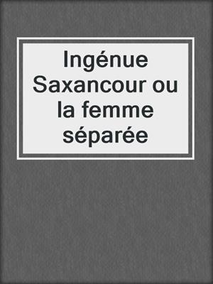 Ingénue Saxancour ou la femme séparée