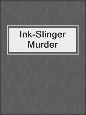 cover image of Ink-Slinger Murder