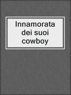 cover image of Innamorata dei suoi cowboy