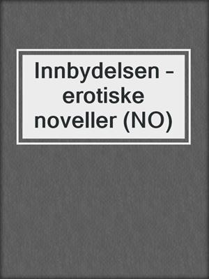 cover image of Innbydelsen – erotiske noveller (NO)