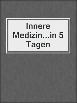 Innere Medizin...in 5 Tagen