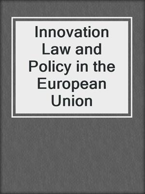 Innovation Law and Policy in the European Union