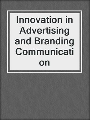 cover image of Innovation in Advertising and Branding Communication