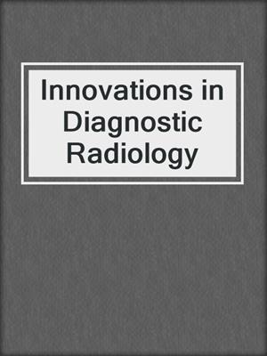 Innovations in Diagnostic Radiology