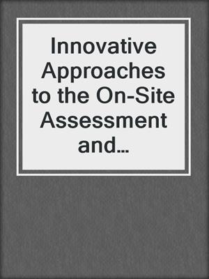Innovative Approaches to the On-Site Assessment and Remediation of Contaminated Sites