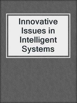 Innovative Issues in Intelligent Systems