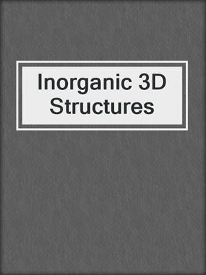 Inorganic 3D Structures