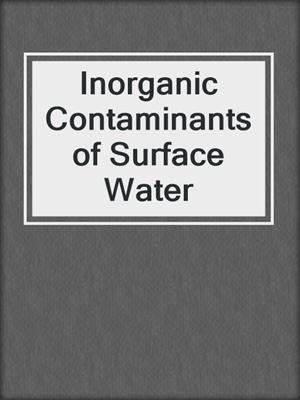 Inorganic Contaminants of Surface Water