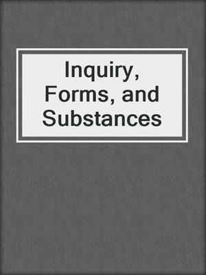 Inquiry, Forms, and Substances