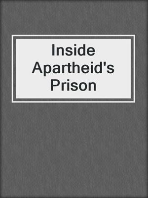 Inside Apartheid's Prison