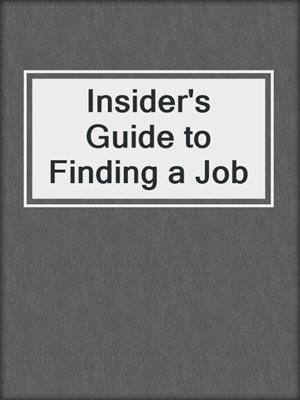 Insider's Guide to Finding a Job
