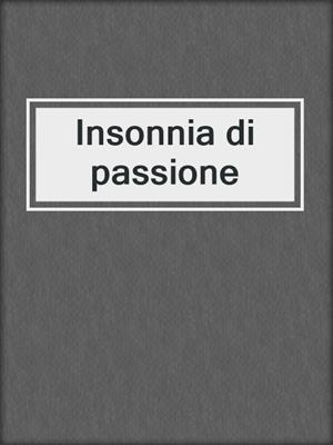 cover image of Insonnia di passione