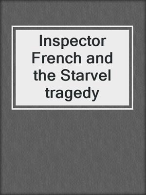 Inspector French and the Starvel tragedy