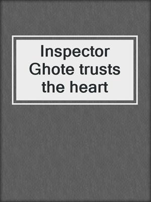 Inspector Ghote trusts the heart