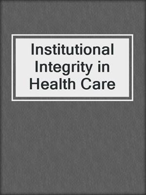 Institutional Integrity in Health Care