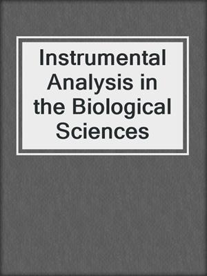 Instrumental Analysis in the Biological Sciences