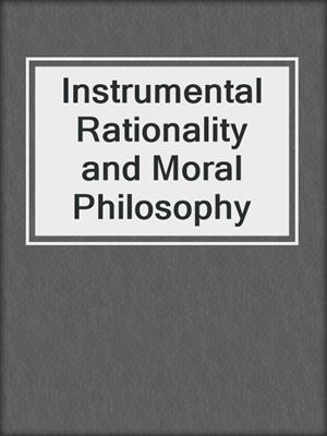 Instrumental Rationality and Moral Philosophy