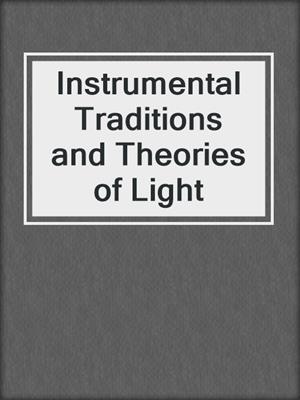 Instrumental Traditions and Theories of Light