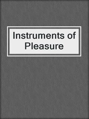 cover image of Instruments of Pleasure