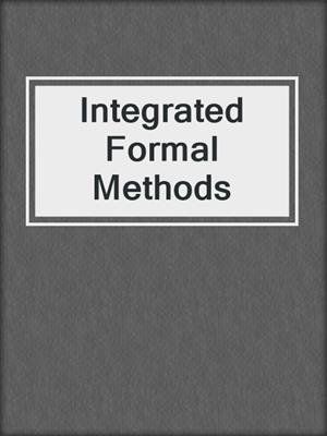Integrated Formal Methods