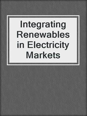 Integrating Renewables in Electricity Markets