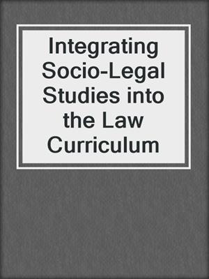 Integrating Socio-Legal Studies into the Law Curriculum