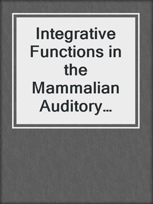 Integrative Functions in the Mammalian Auditory Pathway