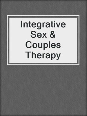 cover image of Integrative Sex & Couples Therapy