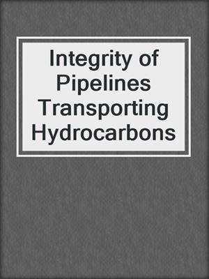 Integrity of Pipelines Transporting Hydrocarbons